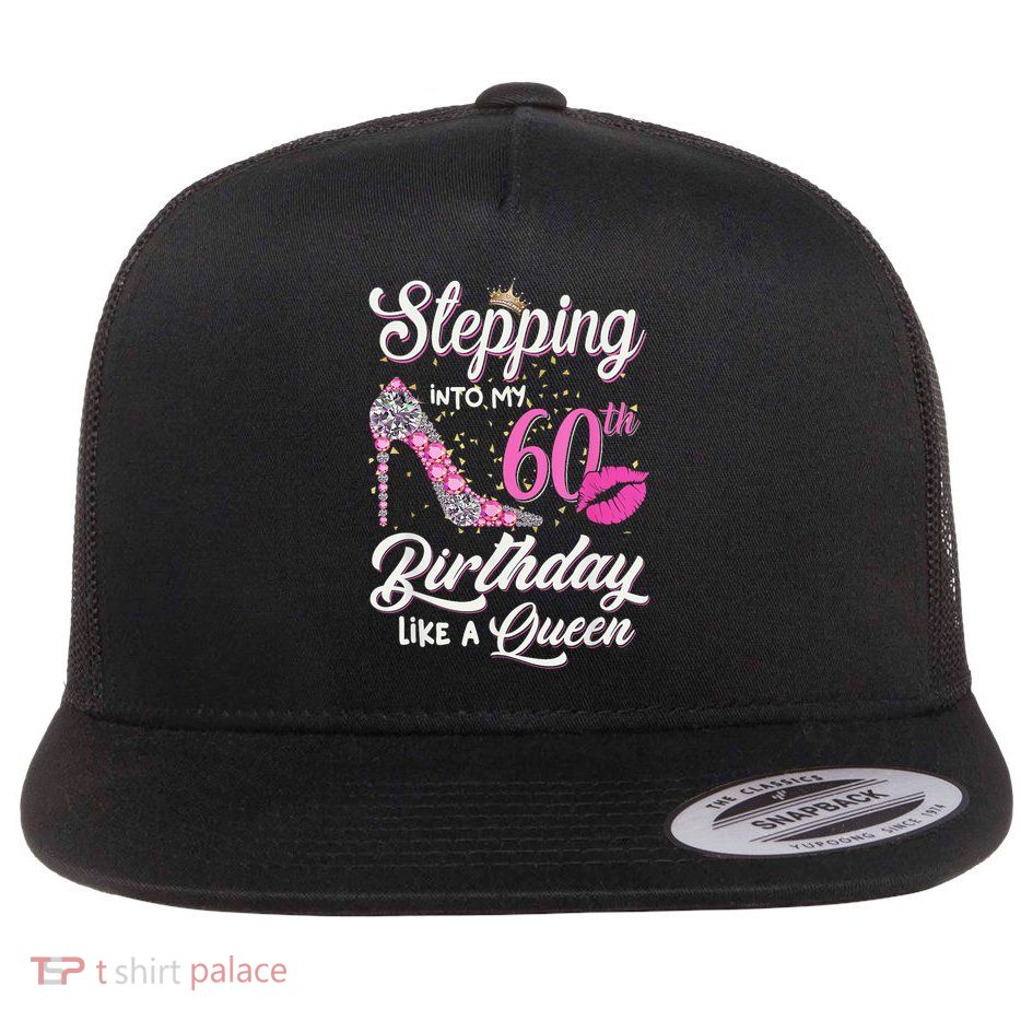 Stepping Into My 60th Birthday Like A Queen Flatbill Hat