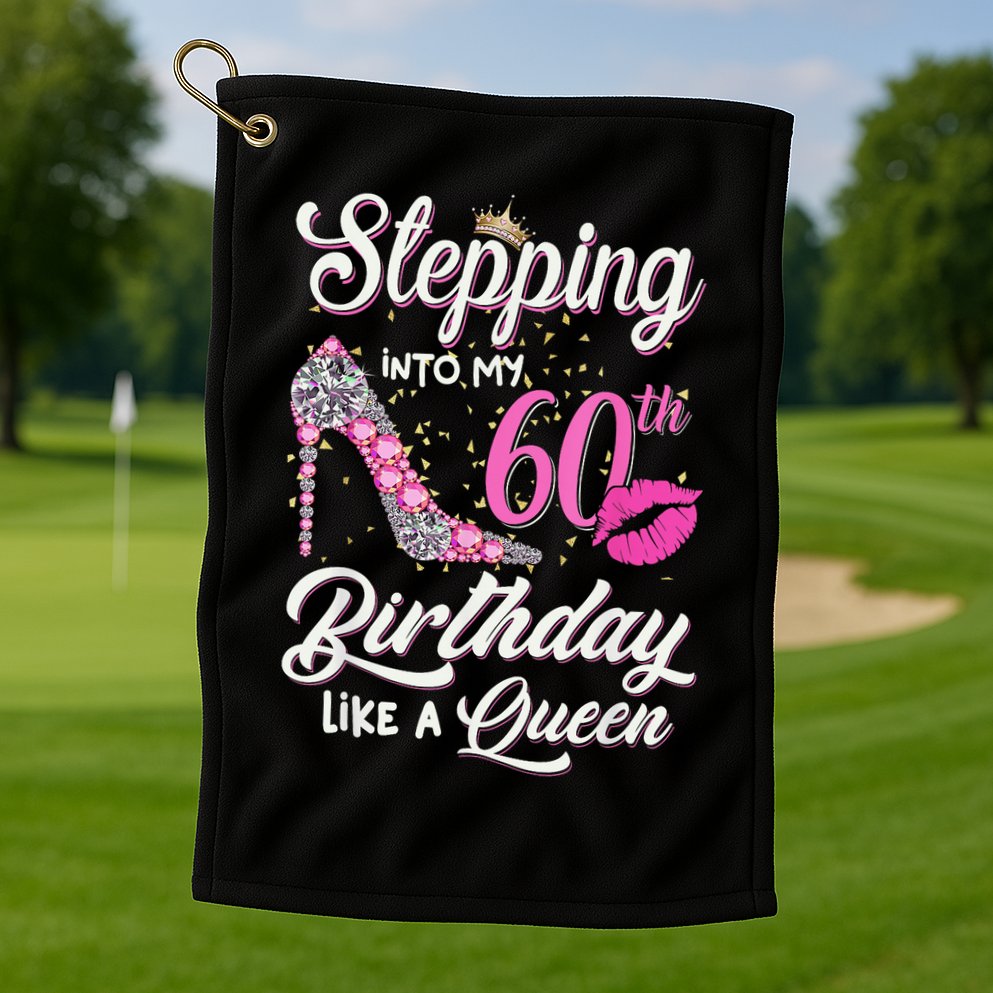 Stepping Into My 60th Birthday Like A Queen Golf Towel