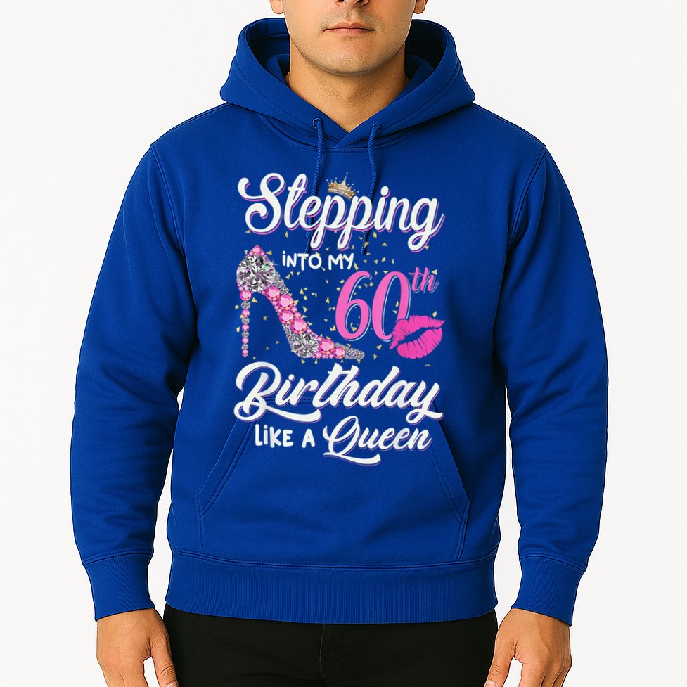 Stepping Into My 60th Birthday Like A Queen Hoodie