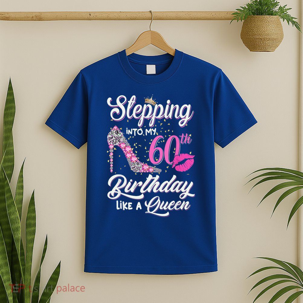 Stepping Into My 60th Birthday Like A Queen T-Shirt