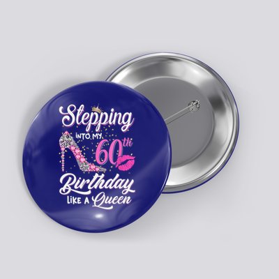 Stepping Into My 60th Birthday Like A Queen Button