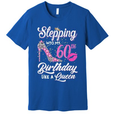 Stepping Into My 60th Birthday Like A Queen Premium T-Shirt