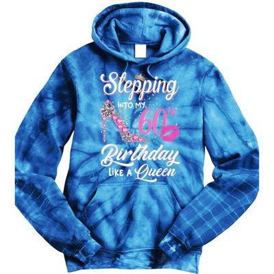 Stepping Into My 60th Birthday Like A Queen Tie Dye Hoodie