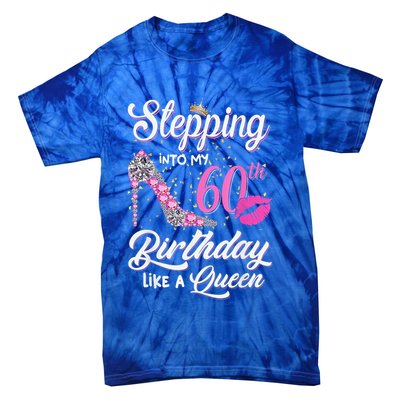 Stepping Into My 60th Birthday Like A Queen Tie-Dye T-Shirt