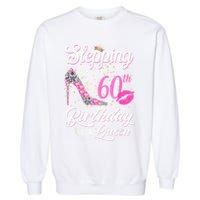 Stepping Into My 60th Birthday Like A Queen Garment-Dyed Sweatshirt