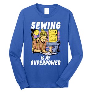 Sewing Is My Superpower Quilting Quilter Sewer Gift Long Sleeve Shirt