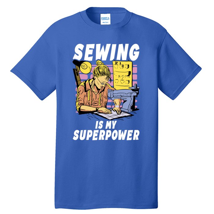 Sewing Is My Superpower Quilting Quilter Sewer Gift Tall T-Shirt