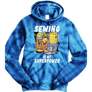 Sewing Is My Superpower Quilting Quilter Sewer Gift Tie Dye Hoodie