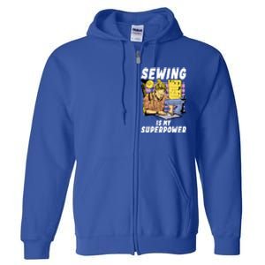 Sewing Is My Superpower Quilting Quilter Sewer Gift Full Zip Hoodie