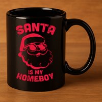 Santa Is My Homeboy Christmas 11oz C Handle Ceramic Mug