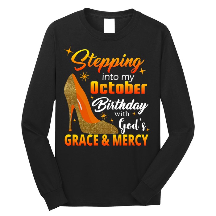 Stepping Into My October Birthday With God's Grace And Mercy Long Sleeve Shirt