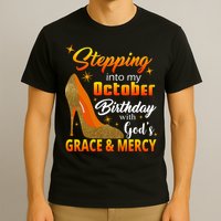 Stepping Into My October Birthday With God's Grace And Mercy T-Shirt