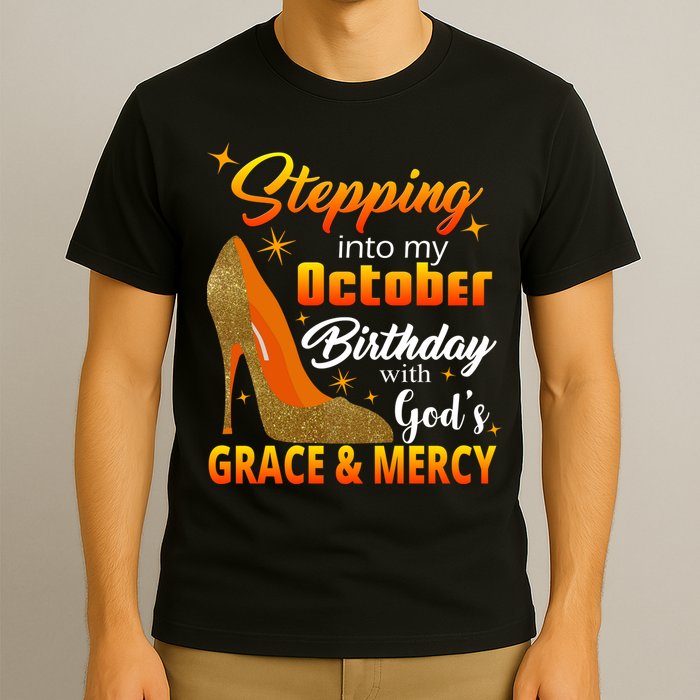 Stepping Into My October Birthday With God's Grace And Mercy T-Shirt