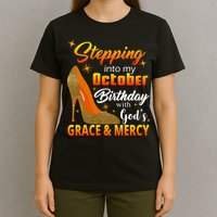 Stepping Into My October Birthday With God's Grace And Mercy T-Shirt