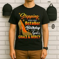 Stepping Into My October Birthday With God's Grace And Mercy T-Shirt