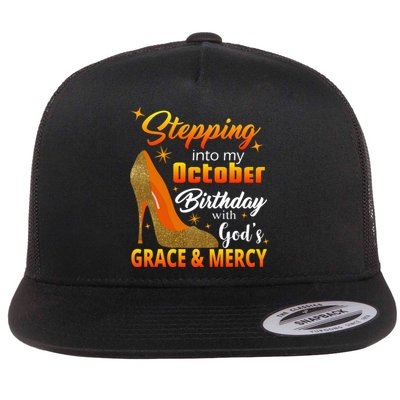 Stepping Into My October Birthday With God's Grace And Mercy Flat Bill Trucker Hat