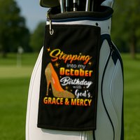 Stepping Into My October Birthday With God's Grace And Mercy Golf Towel