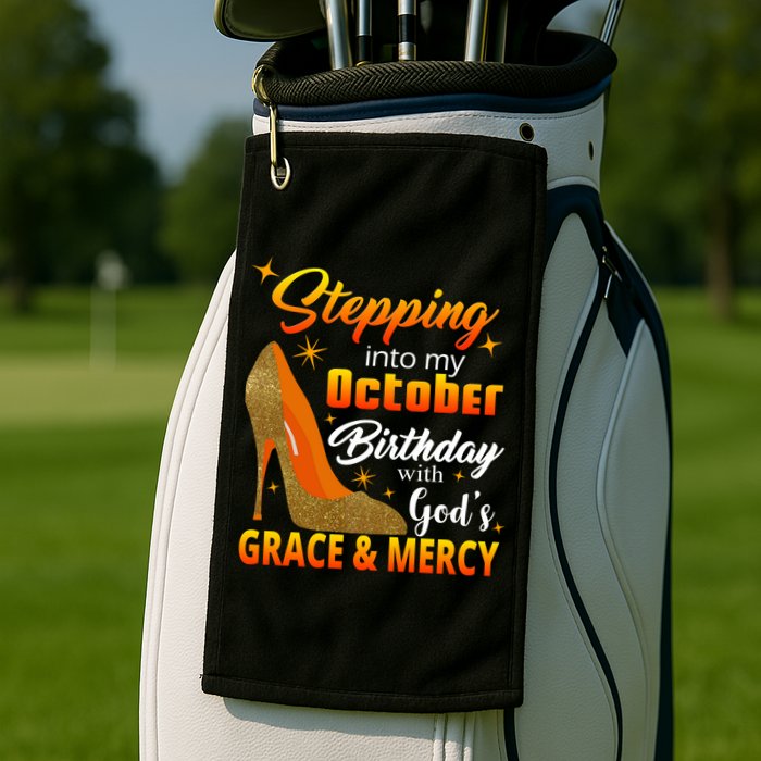 Stepping Into My October Birthday With God's Grace And Mercy Golf Towel