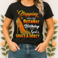 Stepping Into My October Birthday With God's Grace And Mercy Womens T-Shirt
