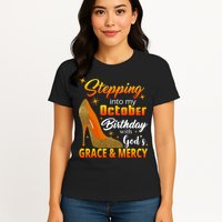 Stepping Into My October Birthday With God's Grace And Mercy Womens T-Shirt
