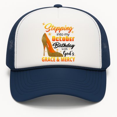 Stepping Into My October Birthday With God's Grace And Mercy Trucker Hat