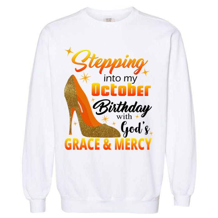 Stepping Into My October Birthday With God's Grace And Mercy Garment-Dyed Sweatshirt
