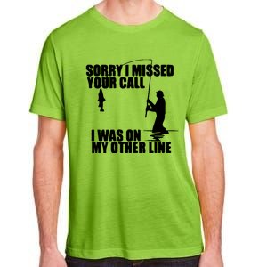 Sorry I Missed Your Call I Was On My Other Line Adult ChromaSoft Performance T-Shirt