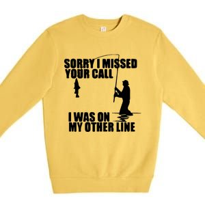 Sorry I Missed Your Call I Was On My Other Line Premium Crewneck Sweatshirt