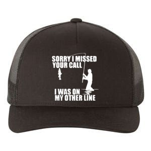 Sorry I Missed Your Call I Was On My Other Line Yupoong Adult 5-Panel Trucker Hat