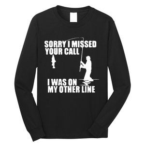 Sorry I Missed Your Call I Was On My Other Line Long Sleeve Shirt