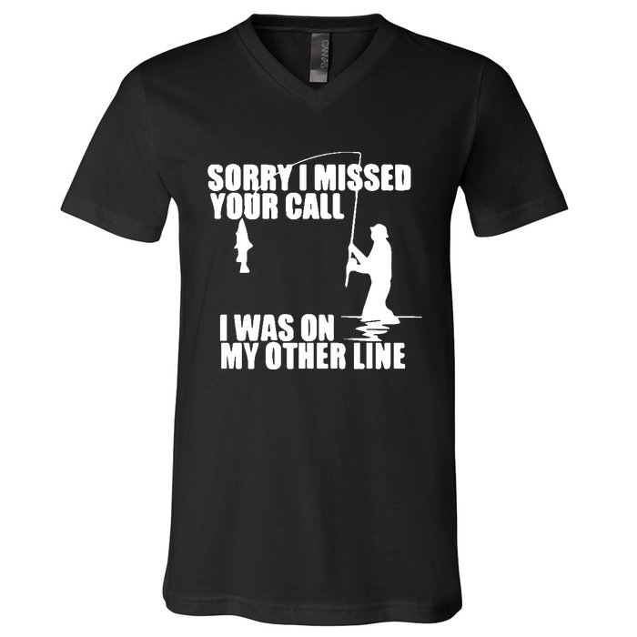 Sorry I Missed Your Call I Was On My Other Line V-Neck T-Shirt