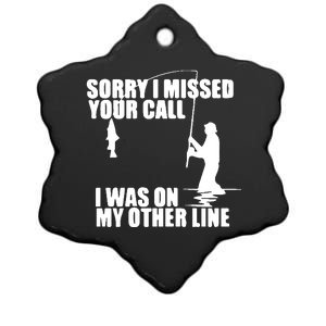 Sorry I Missed Your Call I Was On My Other Line Ceramic Star Ornament