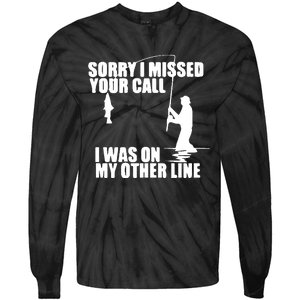 Sorry I Missed Your Call I Was On My Other Line Tie-Dye Long Sleeve Shirt