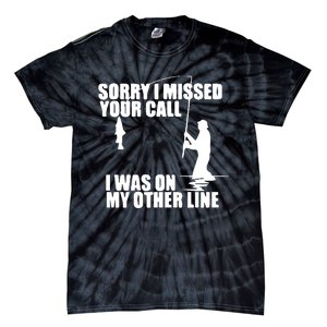 Sorry I Missed Your Call I Was On My Other Line Tie-Dye T-Shirt