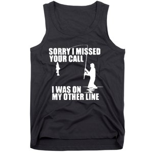 Sorry I Missed Your Call I Was On My Other Line Tank Top