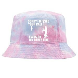 Sorry I Missed Your Call I Was On My Other Line Tie-Dyed Bucket Hat