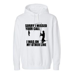 Sorry I Missed Your Call I Was On My Other Line Garment-Dyed Fleece Hoodie