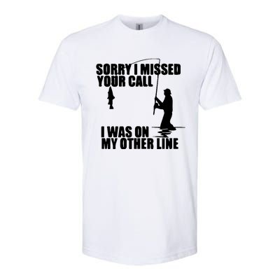 Sorry I Missed Your Call I Was On My Other Line Softstyle® CVC T-Shirt