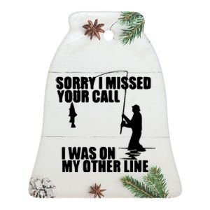 Sorry I Missed Your Call I Was On My Other Line Ceramic Bell Ornament