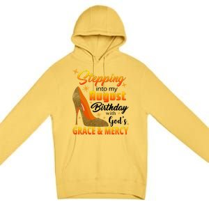 Stepping Into My August Birthday With God's Grace And Mercy Premium Pullover Hoodie