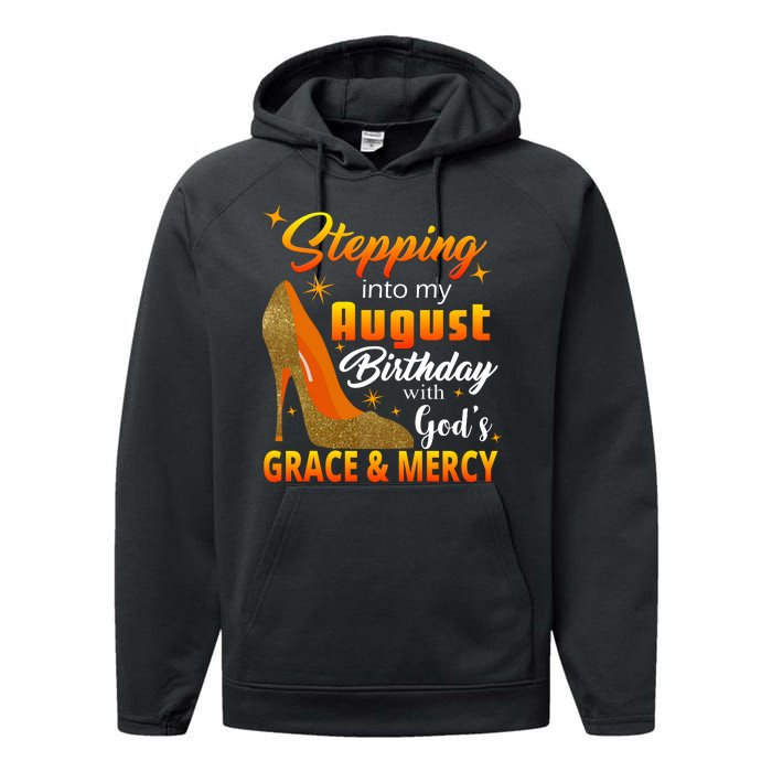 Stepping Into My August Birthday With God's Grace And Mercy Performance Fleece Hoodie