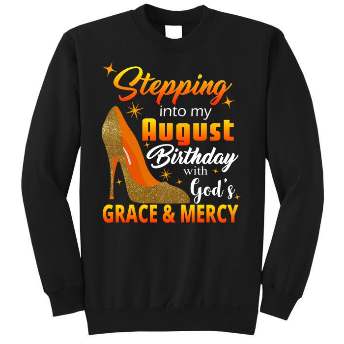 Stepping Into My August Birthday With God's Grace And Mercy Sweatshirt