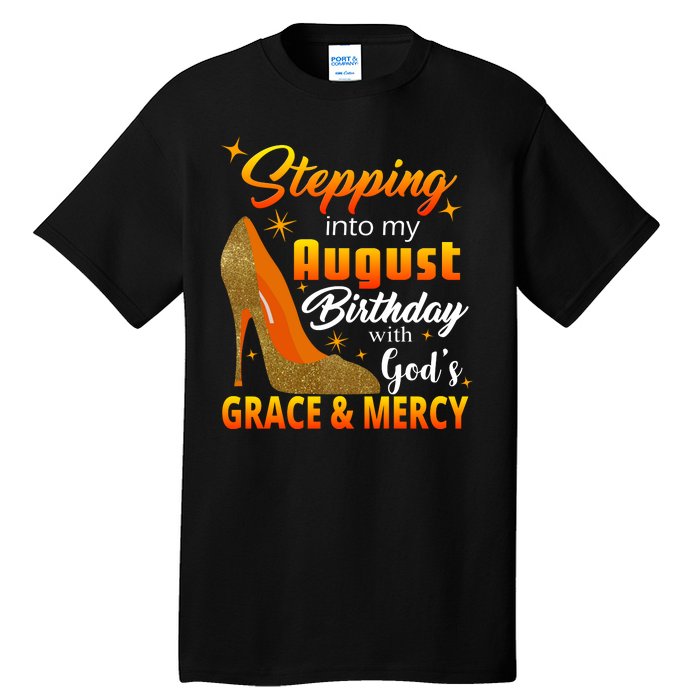 Stepping Into My August Birthday With God's Grace And Mercy Tall T-Shirt