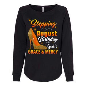 Stepping Into My August Birthday With God's Grace And Mercy Womens California Wash Sweatshirt