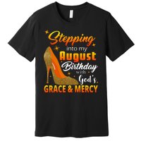 Stepping Into My August Birthday With God's Grace And Mercy Premium T-Shirt