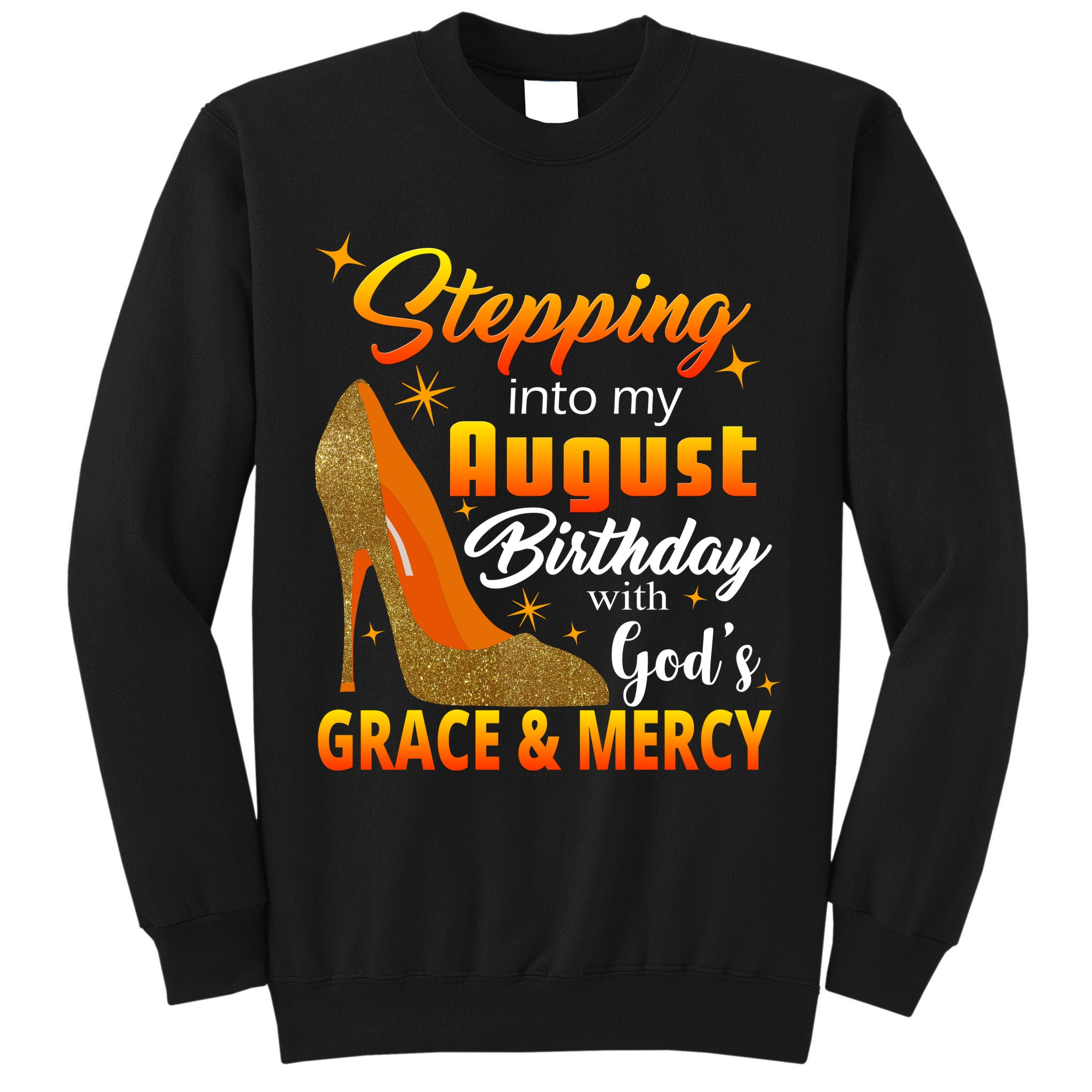Stepping Into My August Birthday With God's Grace And Mercy Tall Sweatshirt
