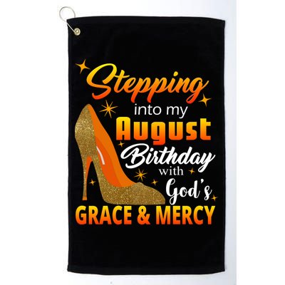 Stepping Into My August Birthday With God's Grace And Mercy Golf Towel