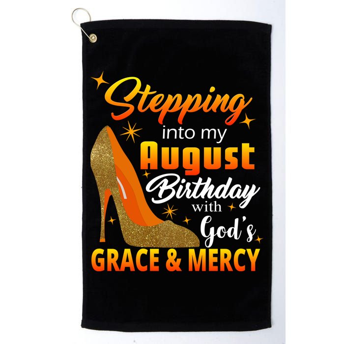 Stepping Into My August Birthday With God's Grace And Mercy Golf Towel