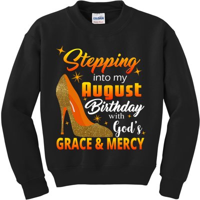 Stepping Into My August Birthday With God's Grace And Mercy Kids Sweatshirt
