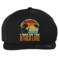 Sorry I Missed Your Call Was On Other Line Vintage Fishing Wool Snapback Cap